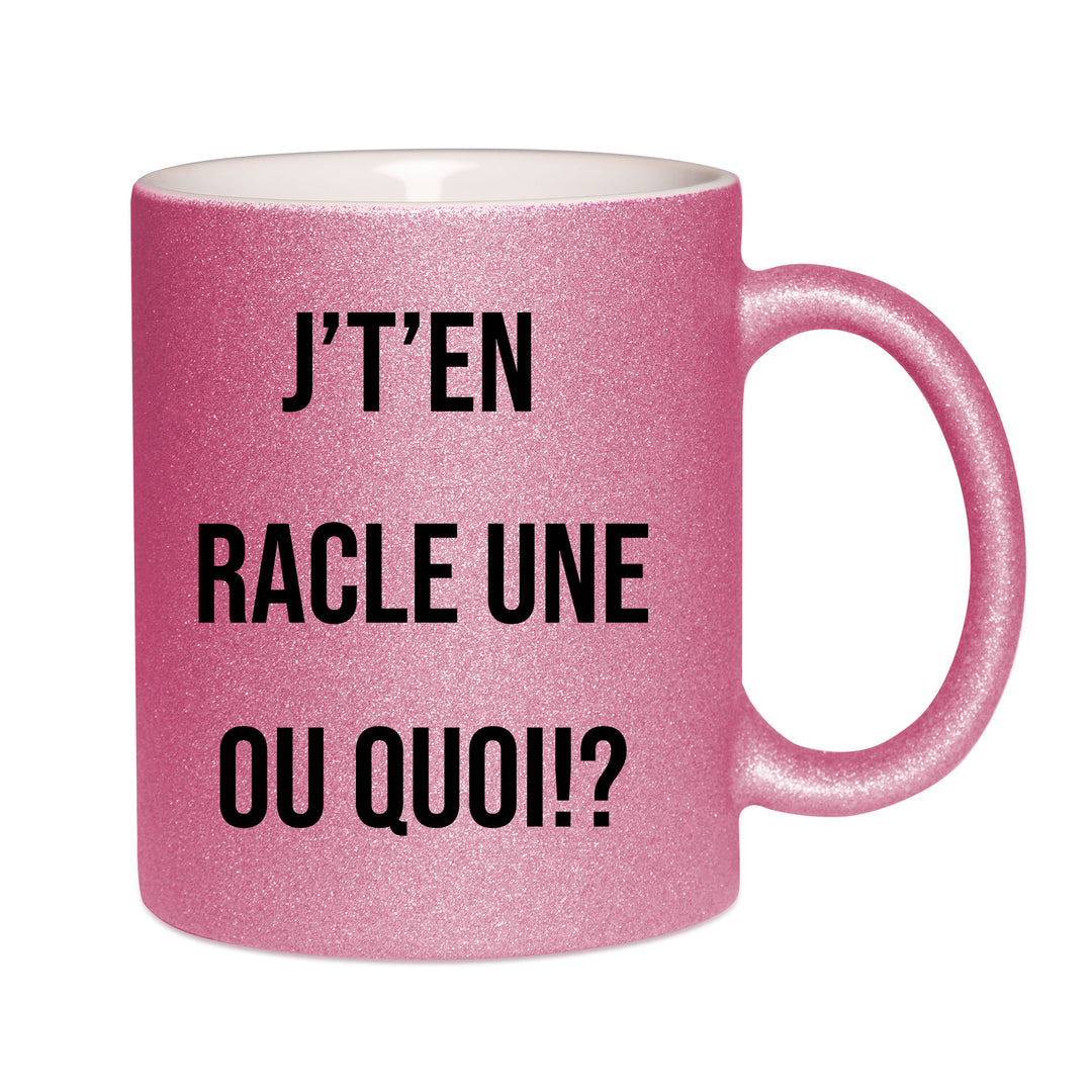 Mug paillettes rose personnalisé J't'en racle une ou quoi