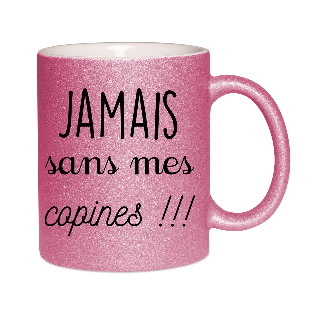 Mug paillettes rose personnalisé Jamais sans mes copines