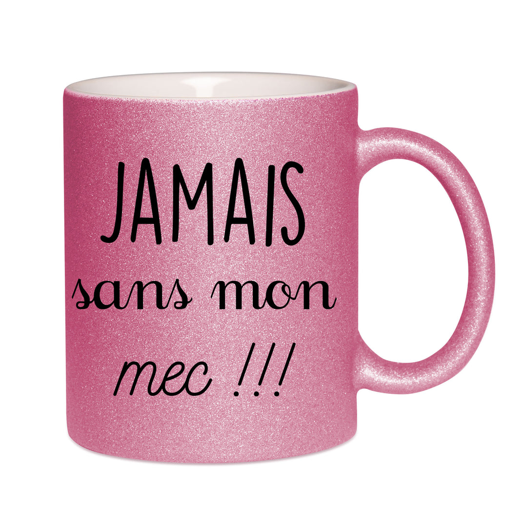 Mug paillettes rose personnalisé Jamais sans mon mec