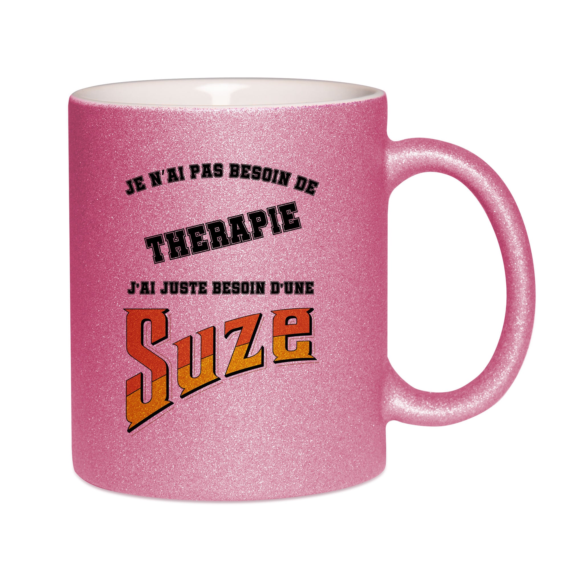 Mug paillettes rose personnalisé Je n'ai pas besoin de thérapie, j'ai juste besoin d'une Suze