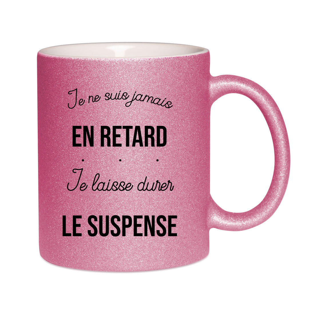 Mug paillettes rose personnalisé Je ne suis jamais en retard je laisse durer le suspens