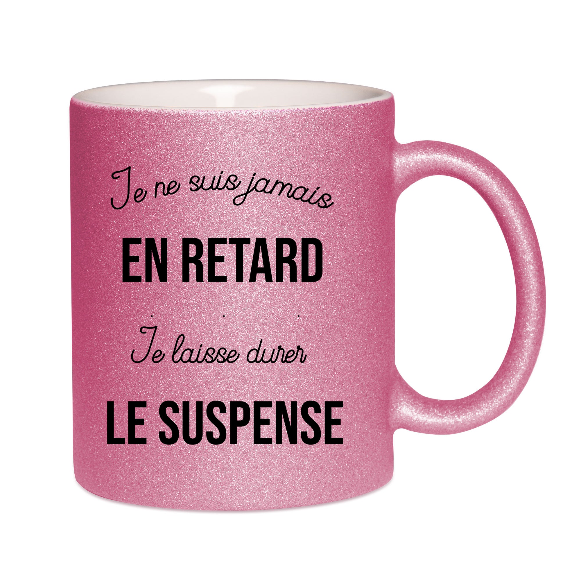 Mug paillettes rose personnalisé Je ne suis jamais en retard je laisse durer le suspense