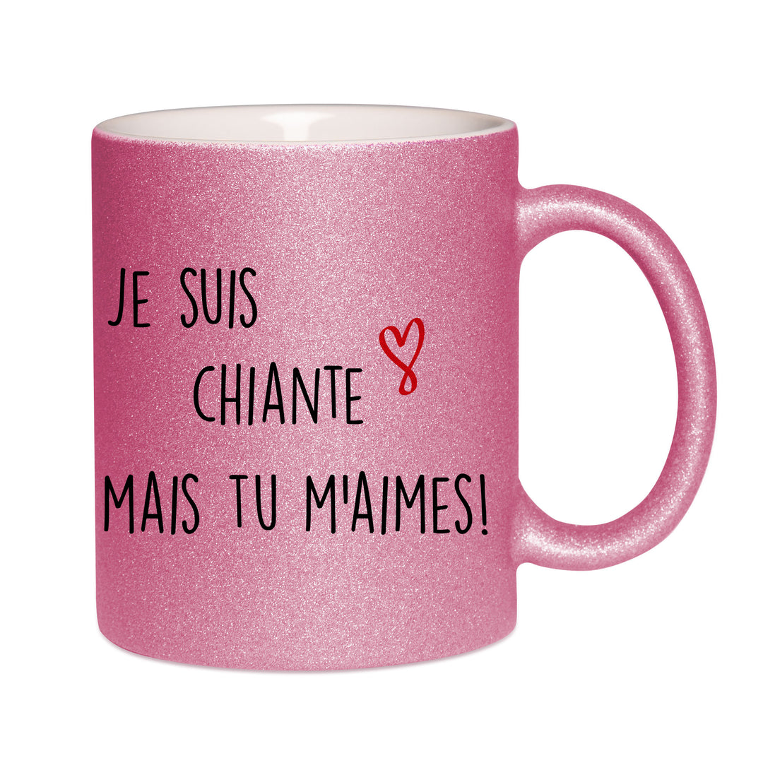 Mug paillettes rose personnalisé Je suis chiante mais tu m'aimes
