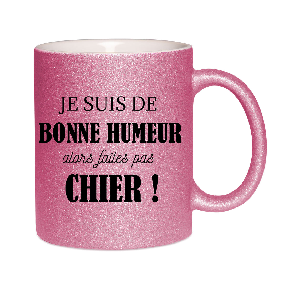 Mug paillettes rose personnalisé Je suis de bonne humeur alors faites pas chier