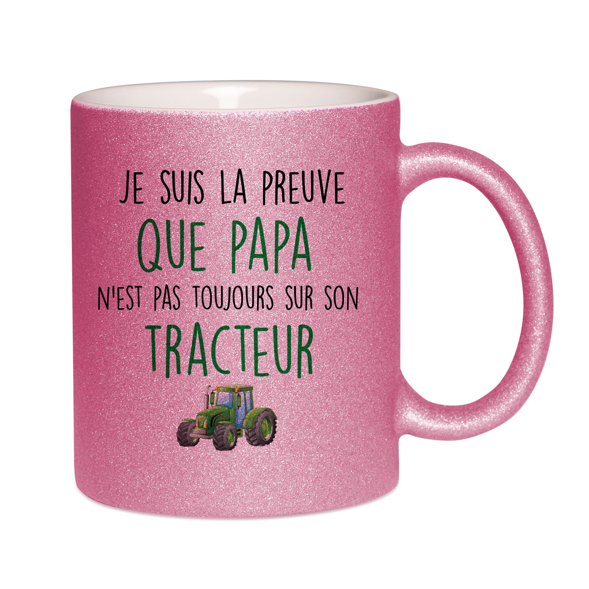 Mug paillettes rose personnalisé Je suis la preuve que papa n'est pas toujours sur son tracteur