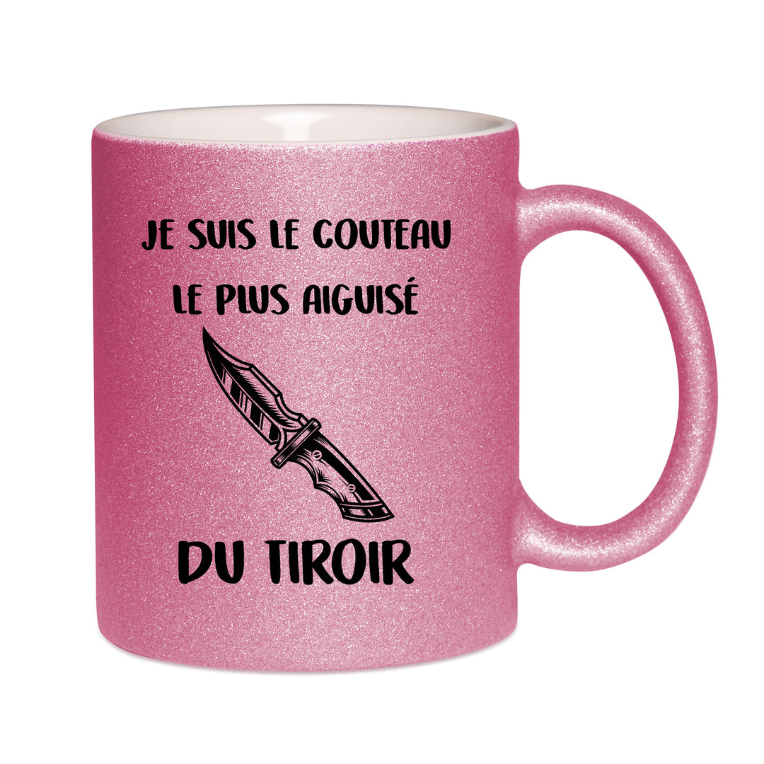 Mug paillettes rose personnalisé Je suis le couteau le plus aiguisé du tiroir