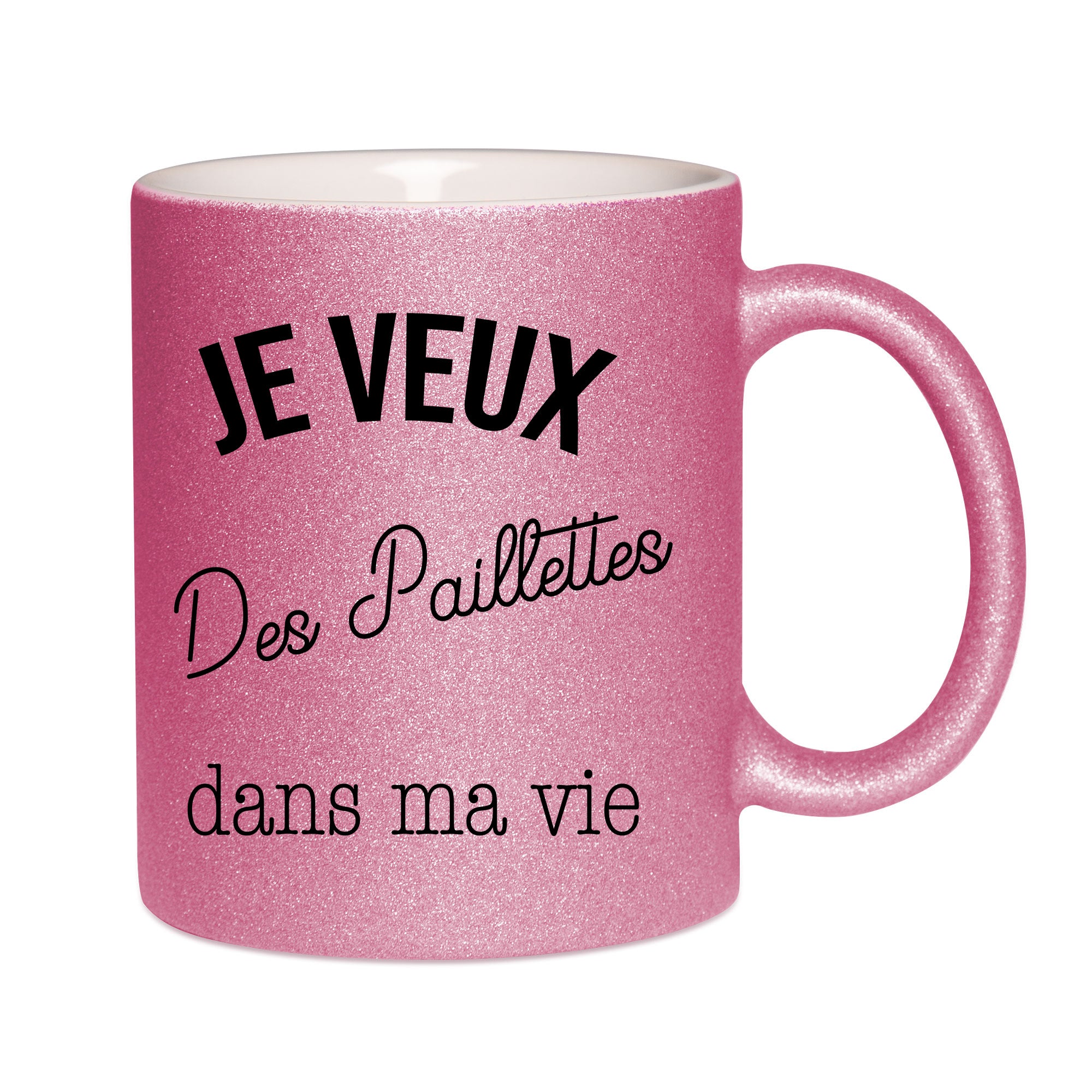 Mug paillettes rose personnalisé Je veux des paillettes dans ma vie
