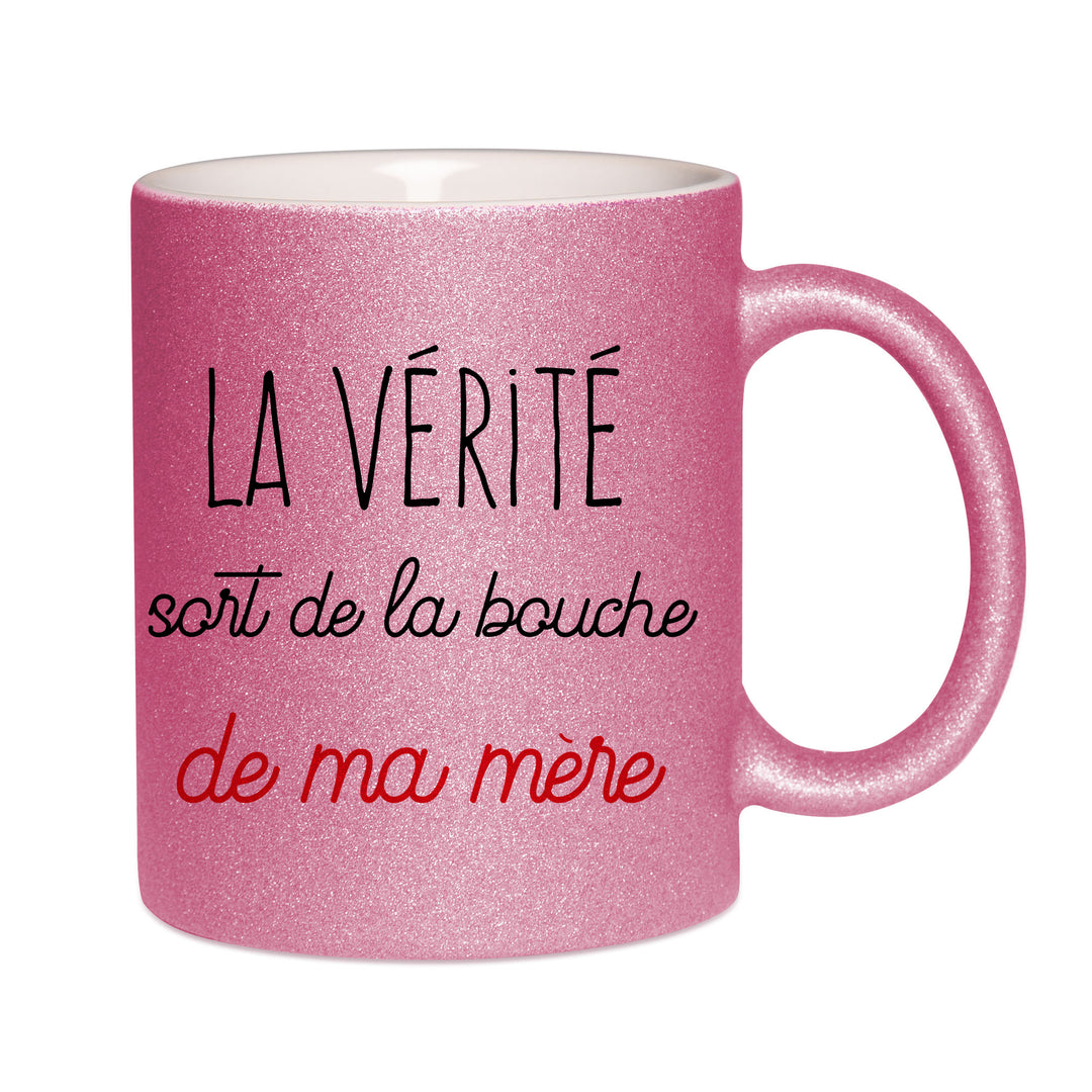 Mug paillettes rose personnalisé La verite sort de la bouche de ma mere