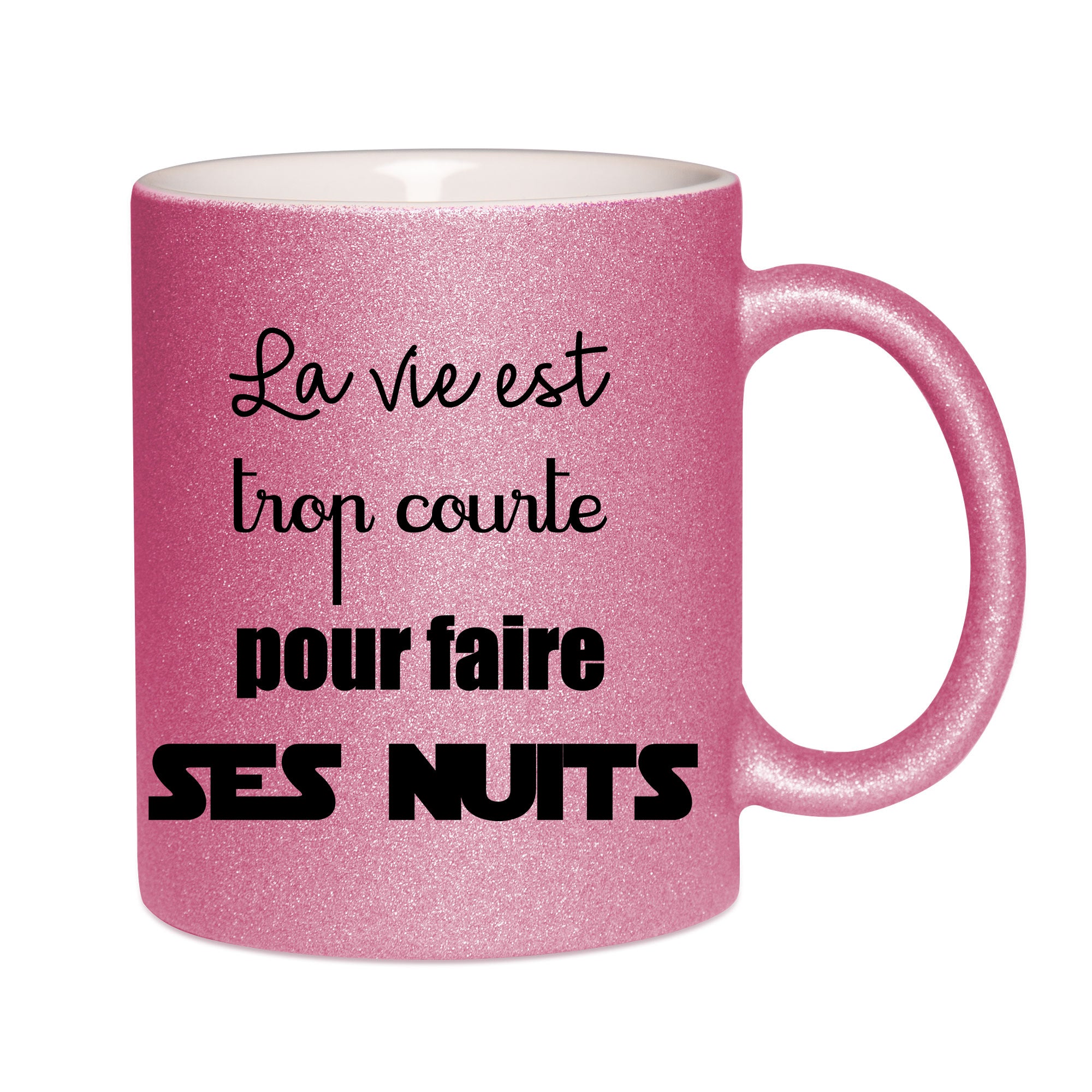 Mug paillettes rose personnalisé La vie est trop courte pour faire ses nuits