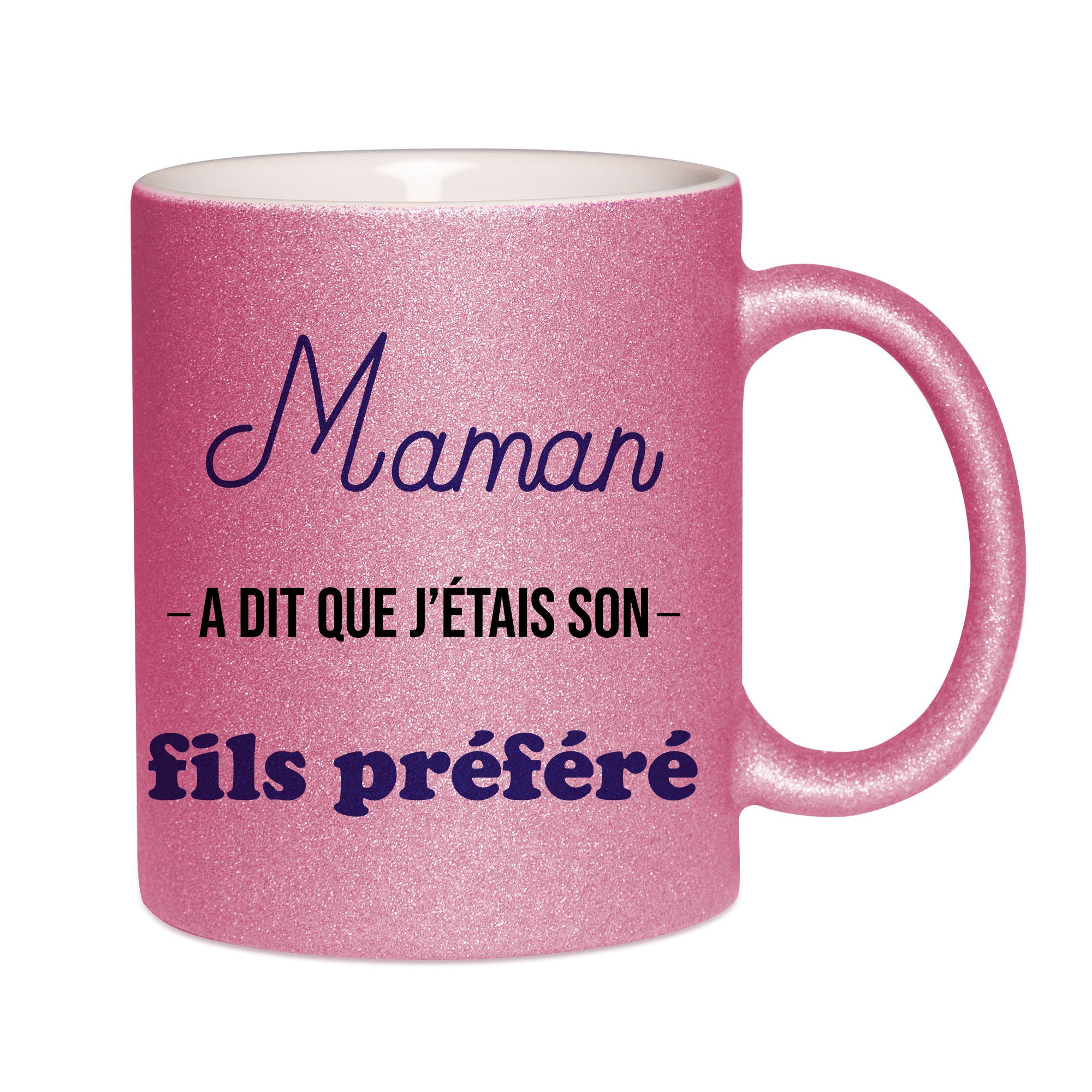 Mug paillettes rose personnalisé Maman a dit que j'etais son fils prefere