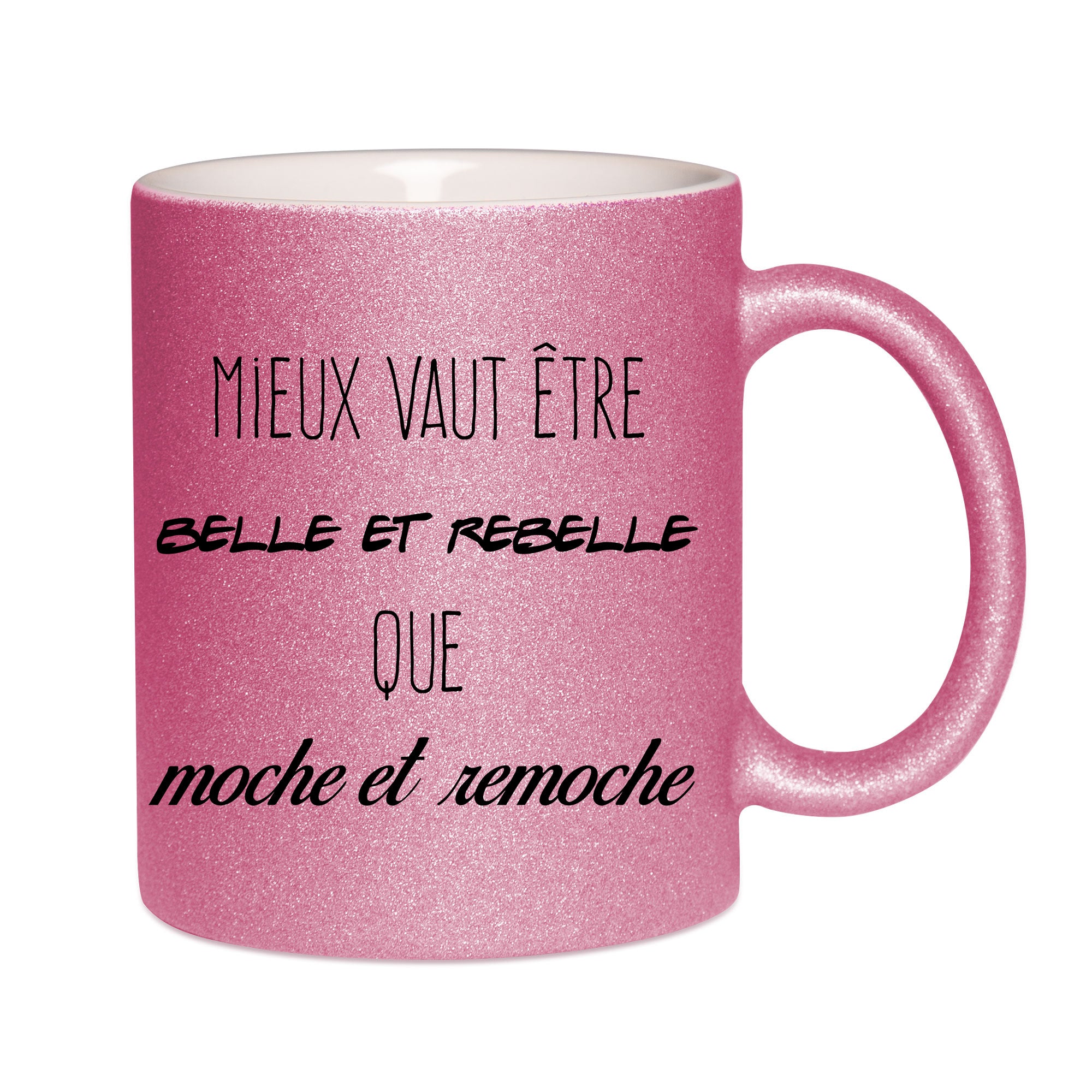 Mug paillettes rose personnalisé Mieux vaut etre belle et rebelle que moche et remoche