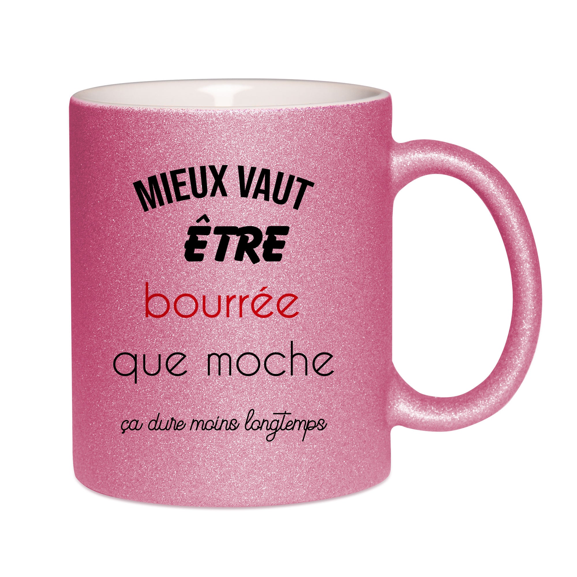 Mug paillettes rose personnalisé Mieux vautre etre bourrée que moche