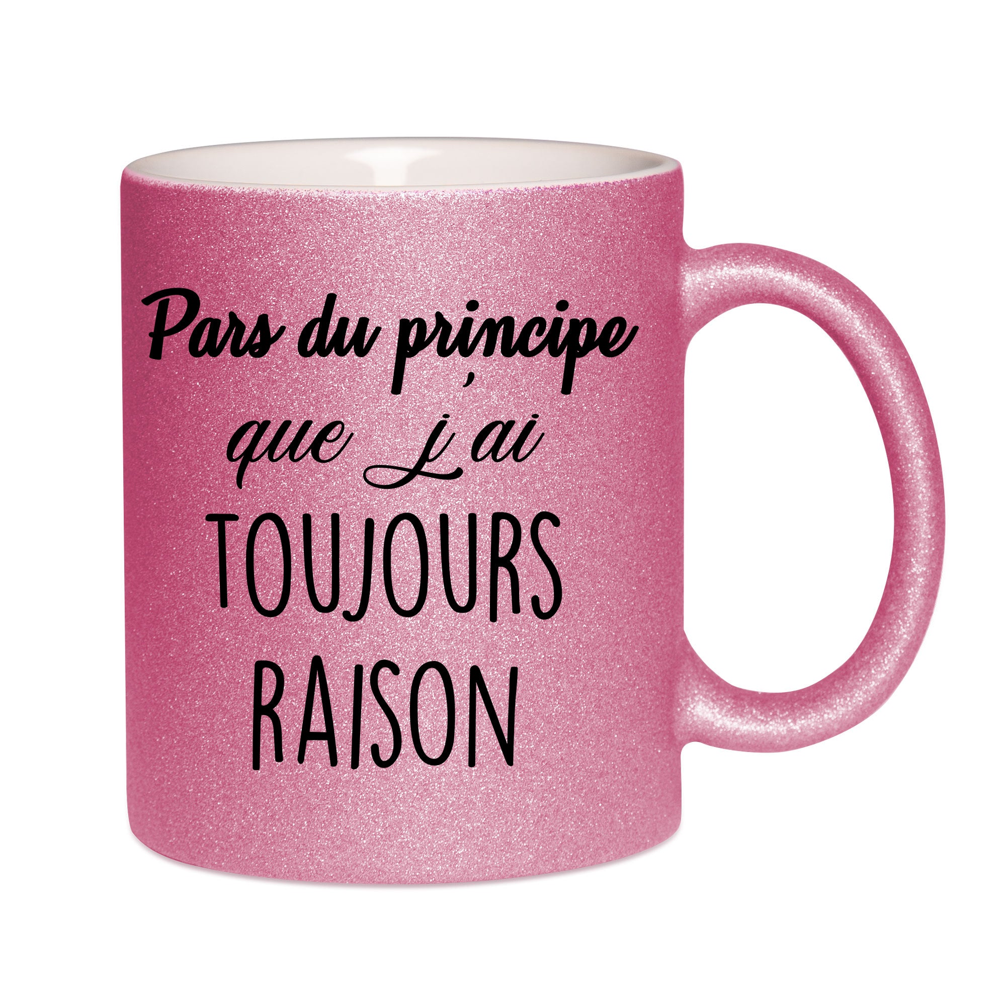 Mug paillettes rose personnalisé Pars du principe que j'ai toujours raison