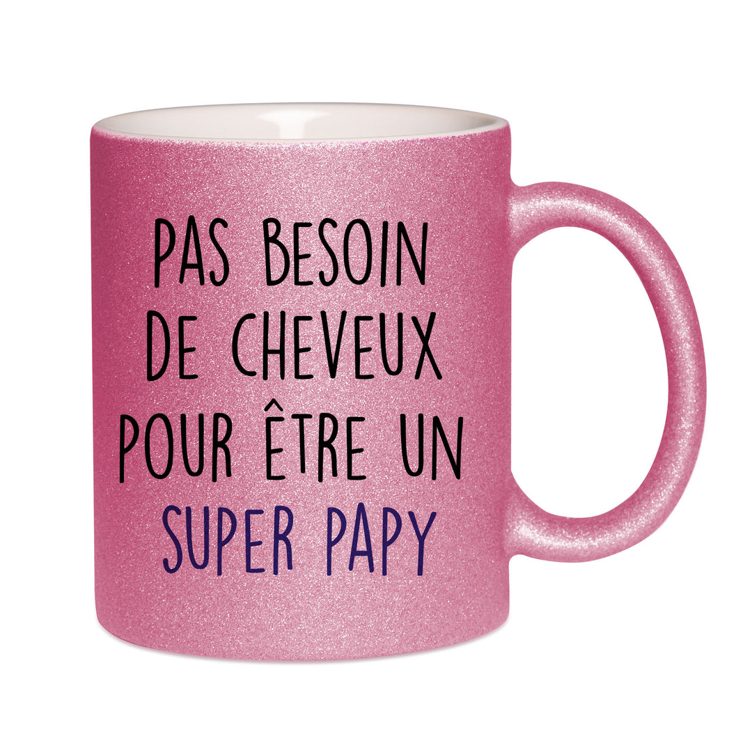 Mug paillettes rose personnalisé Pas besoin de cheuveux pour être un super papy