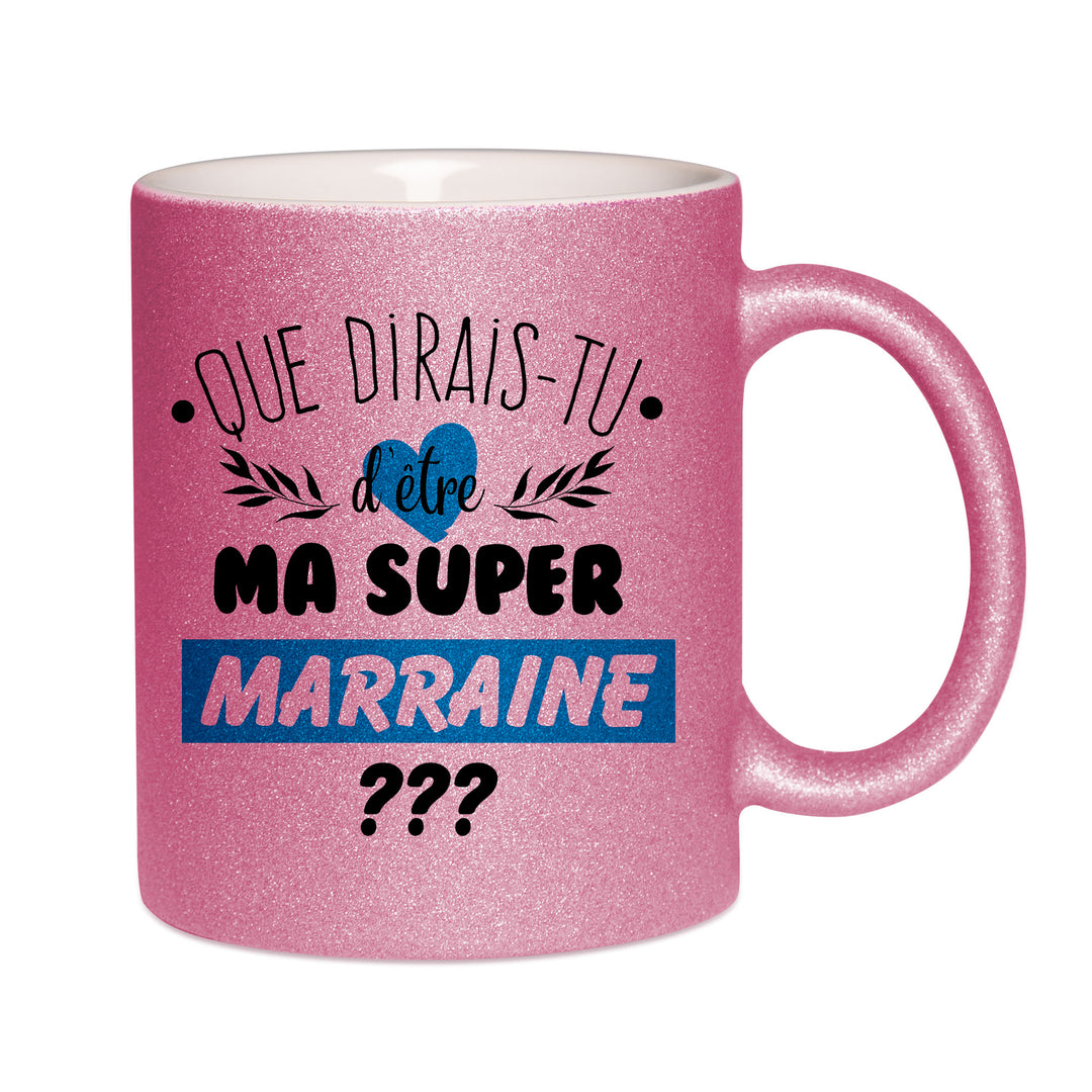 Mug paillettes rose personnalisé Que dirais-tu d'etre ma super marraine