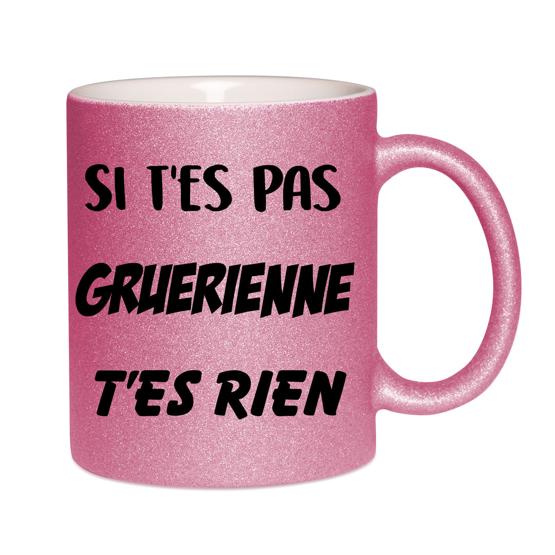 Mug paillettes rose personnalisé Si t'es pas Gruerienne t'es rien
