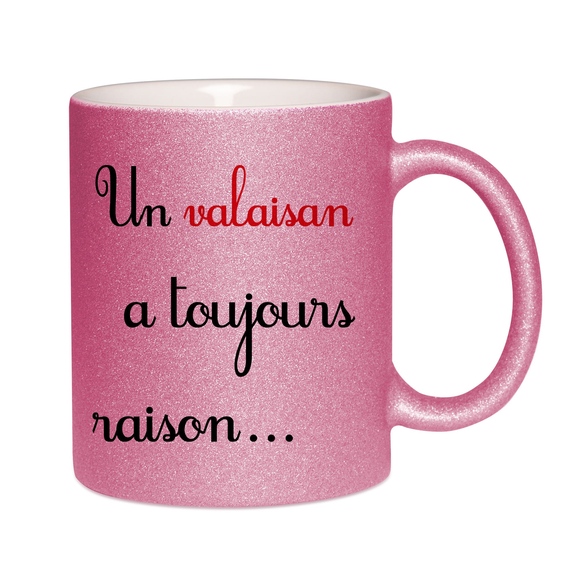 Mug paillettes rose personnalisé Un valaisan a toujours raison