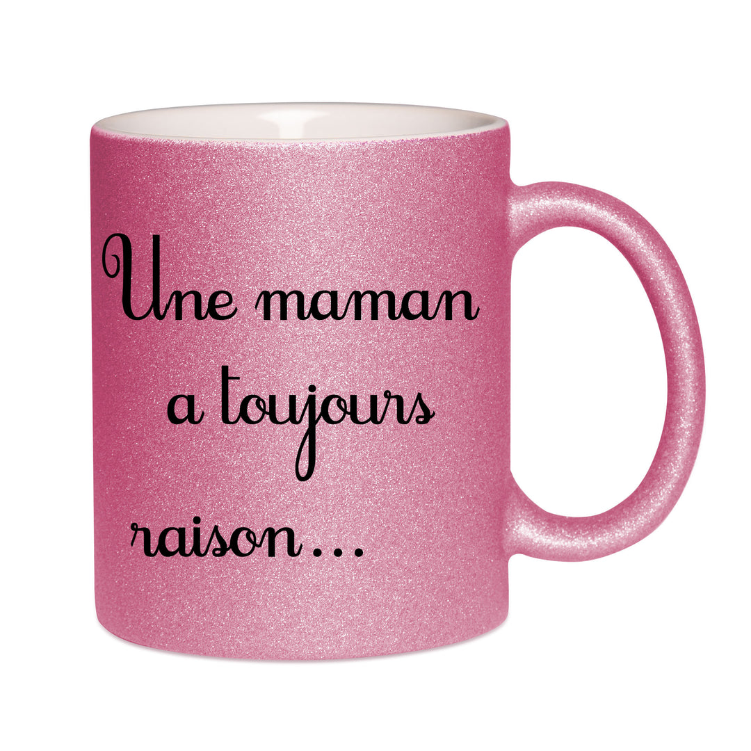 Mug paillettes rose personnalisé Une maman a toujours raison