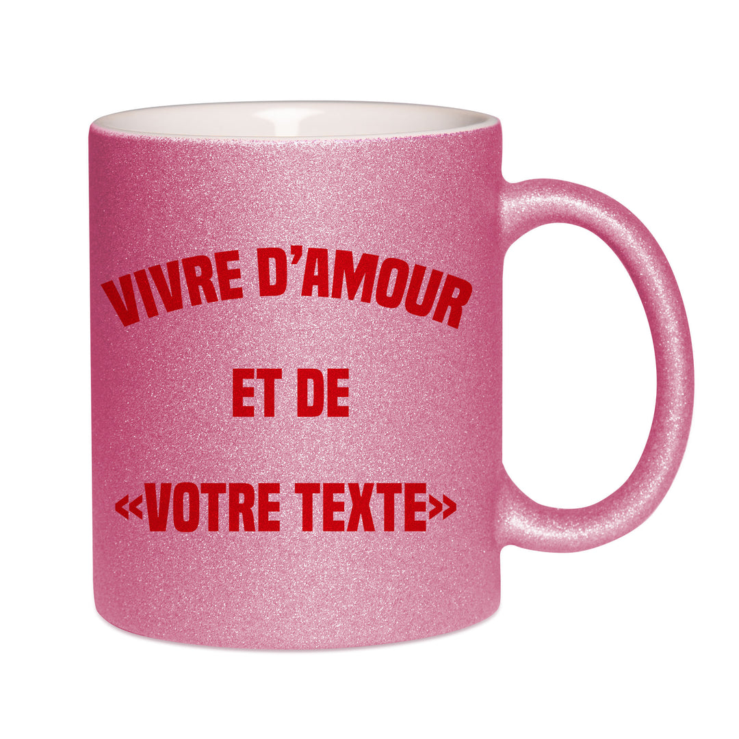 Mug paillettes rose personnalisé Vivre d'amour et de...