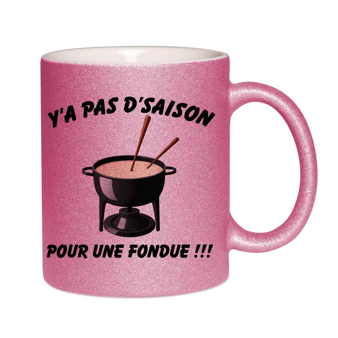 Mug paillettes rose personnalisé Y a pas d'saison pour une fondue