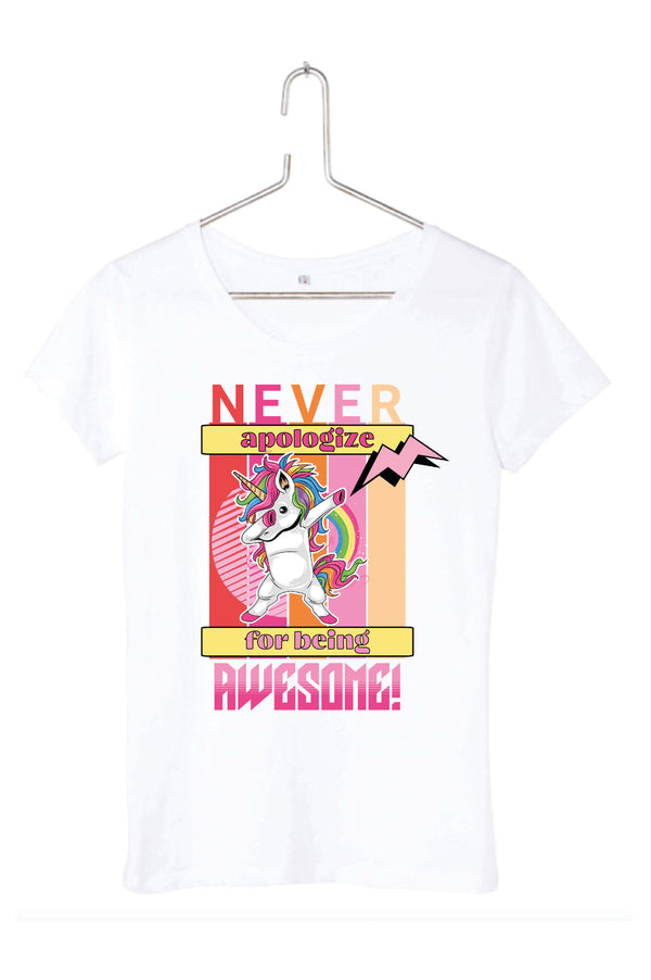 T-shirt femme Never apologize for being awesome