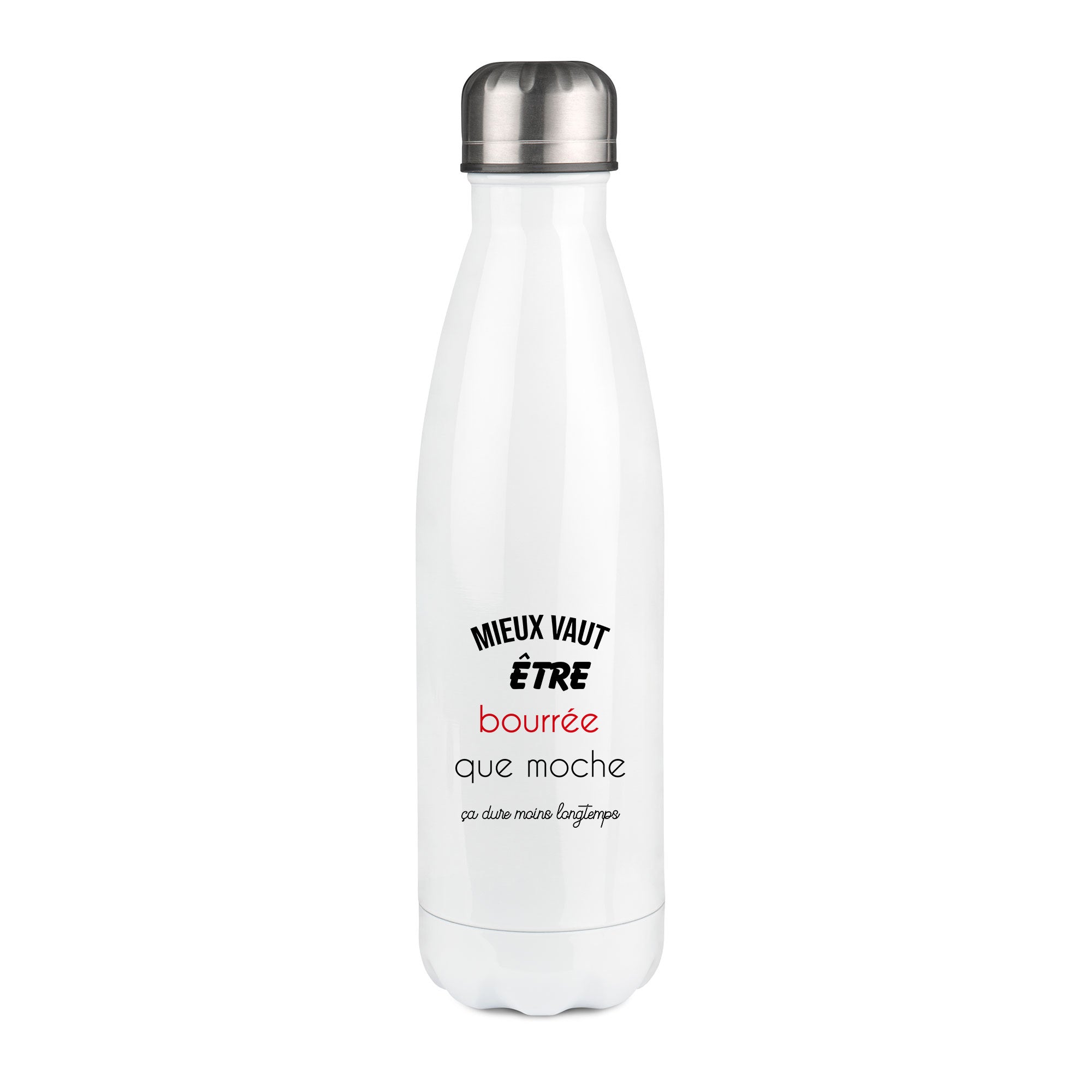 Thermos inox personnalisé Mieux vautre etre bourrée que moche