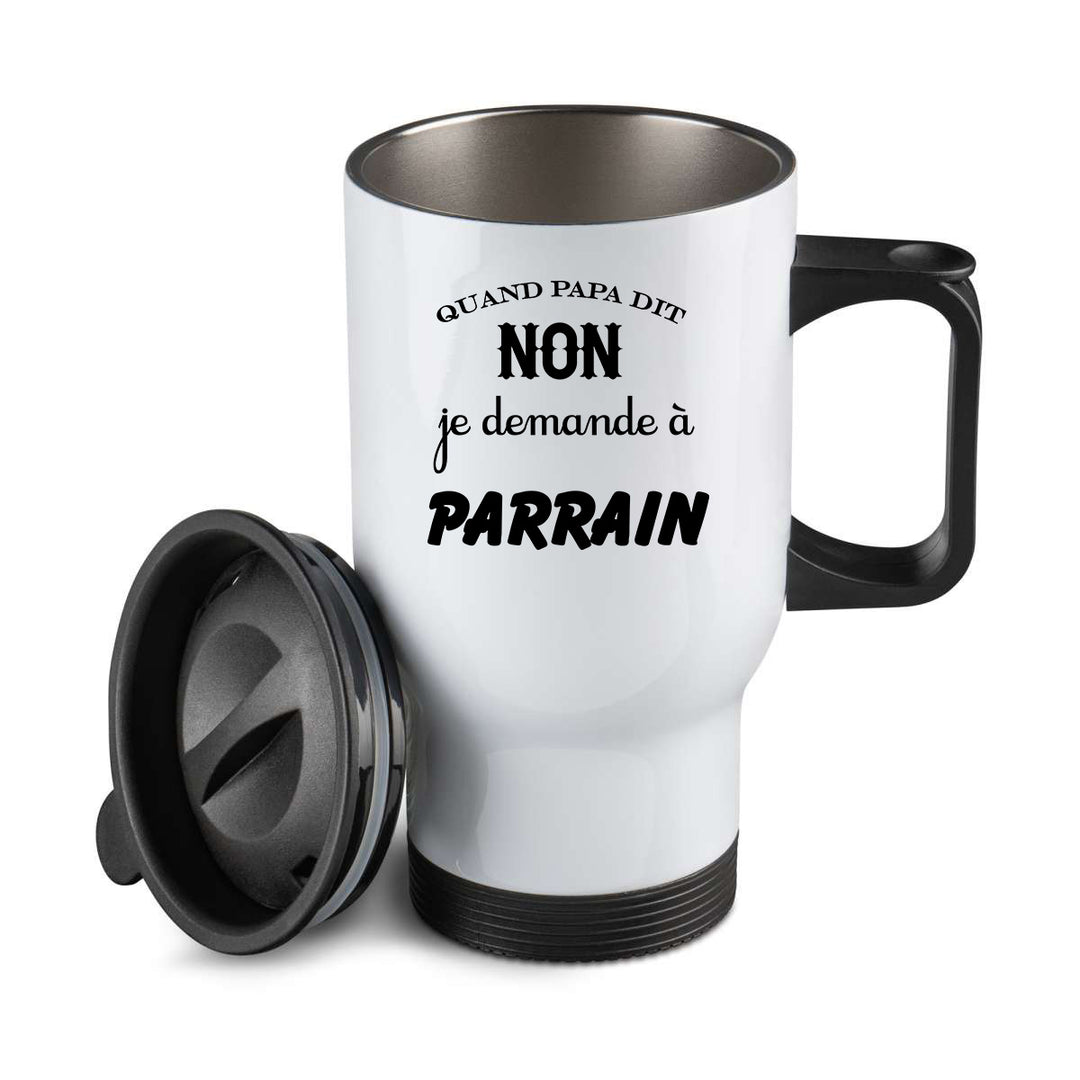 Thermos personnalisé Quand papa dit non je demande a parrain
