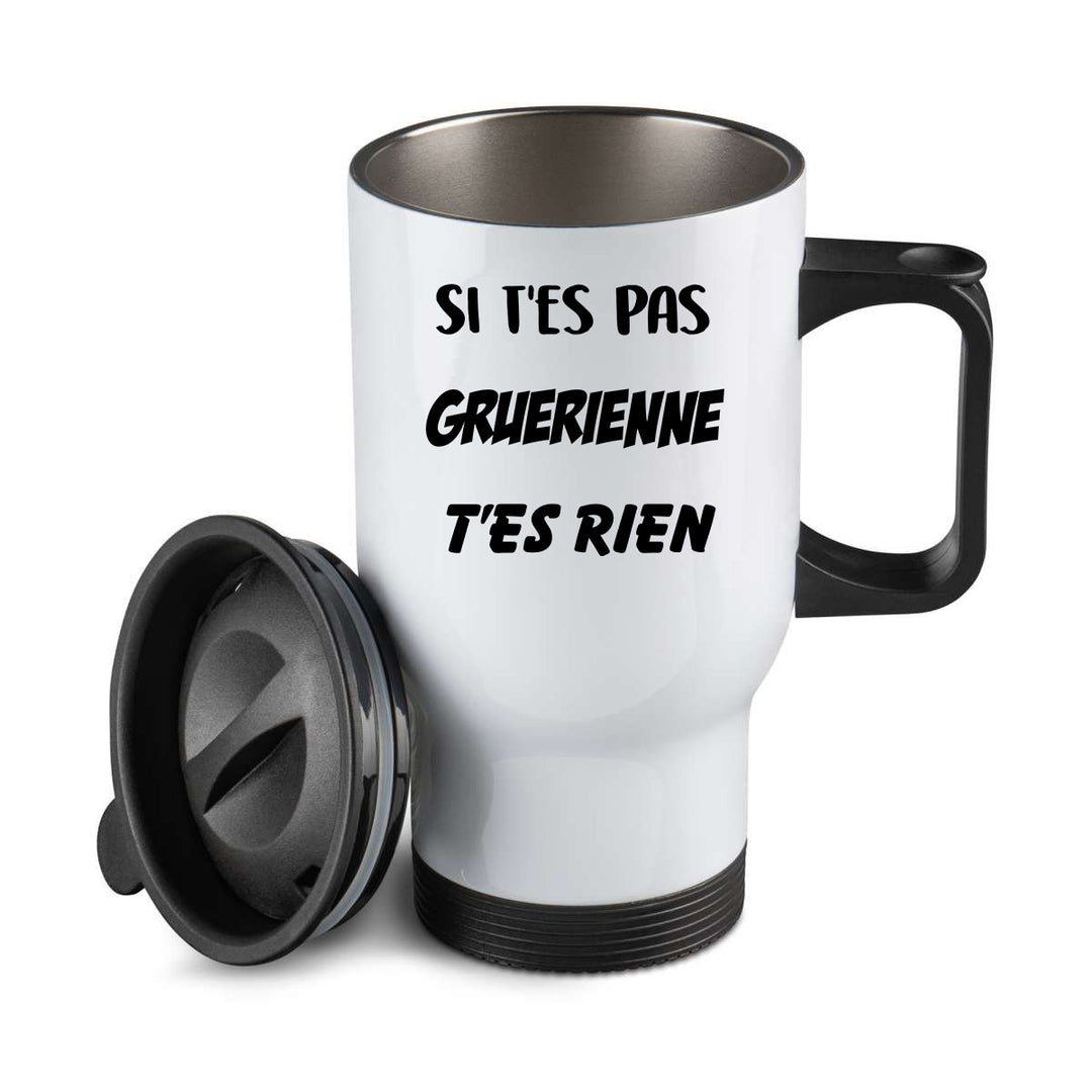 Thermos personnalisé Si t'es pas Gruerienne t'es rien