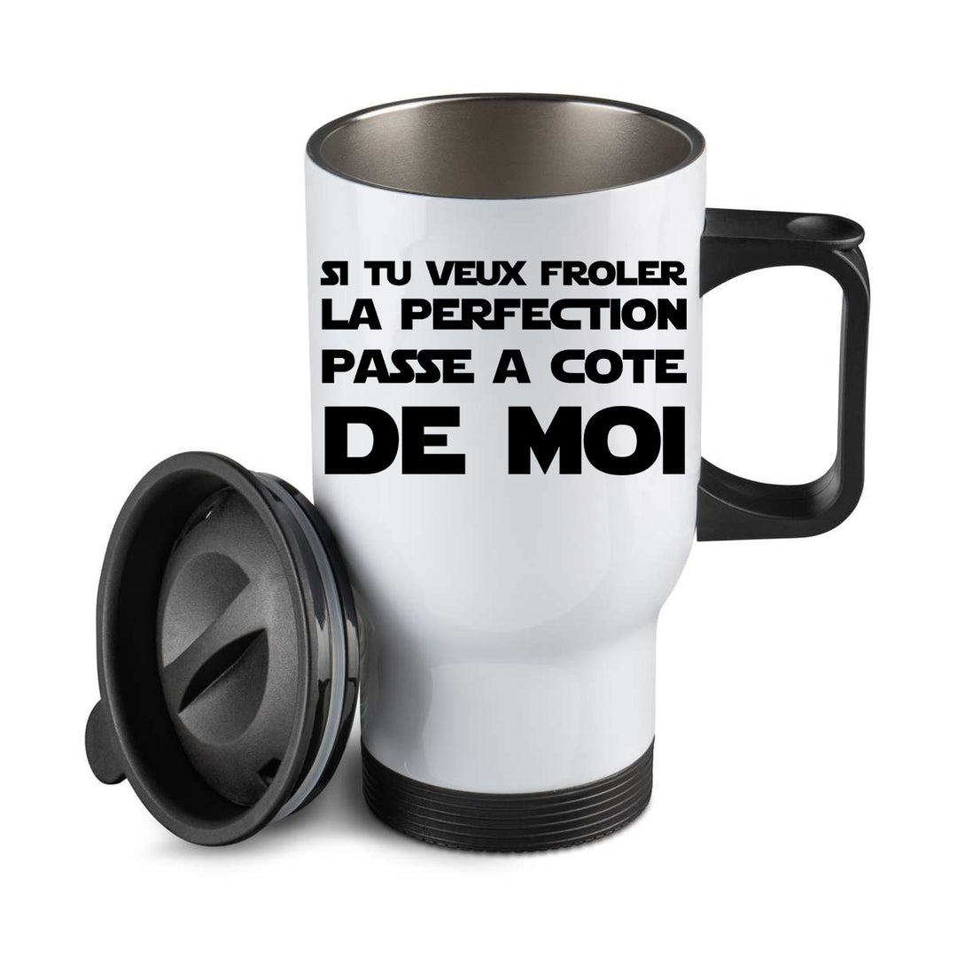 Thermos personnalisé Si tu veux froler la perfection passe à coté de moi