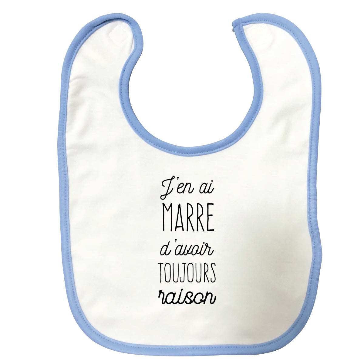 Bavoir bébé J'en ai marre d'avoir toujours raison Bleu