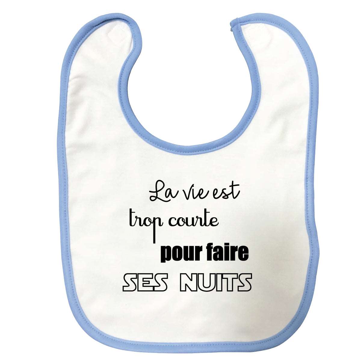 Bavoir bébé La vie est trop courte pour faire ses nuits Bleu