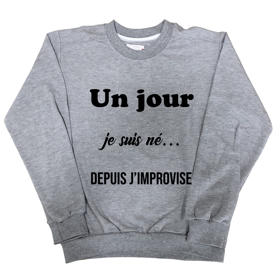 Sweat Femme Un jour je suis ne gris