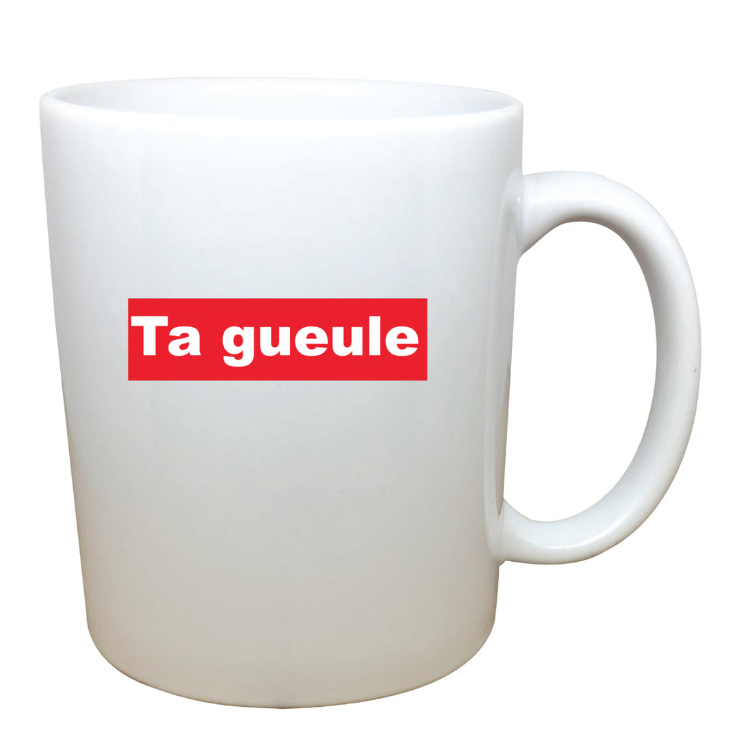 tasse blanche Ta gueule