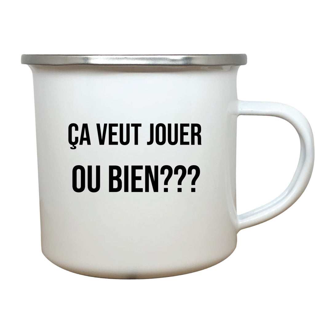 tasse émail Ca veut jouer ou bien