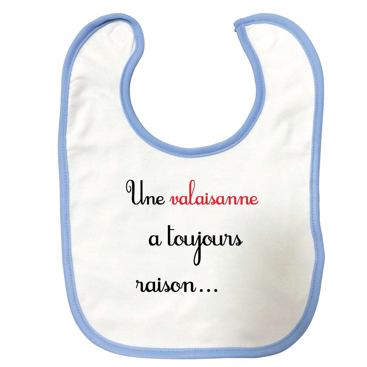 Bavoir bébé Une valaisanne a toujours raison Bleu