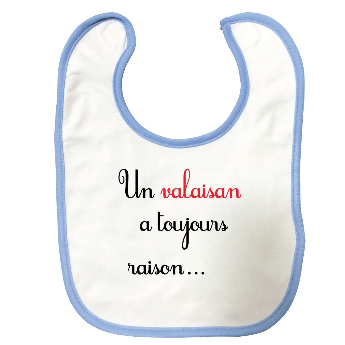 Bavoir bébé Un valaisan a toujours raison Bleu