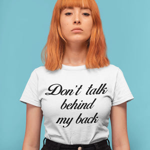 T Shirt Femme Don't talk behind my back