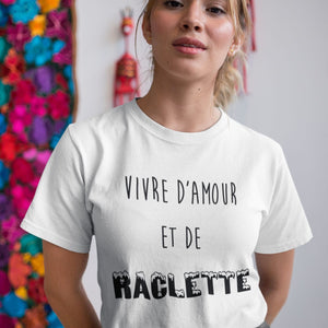 T Shirt Femme vivre d'amour et de raclette