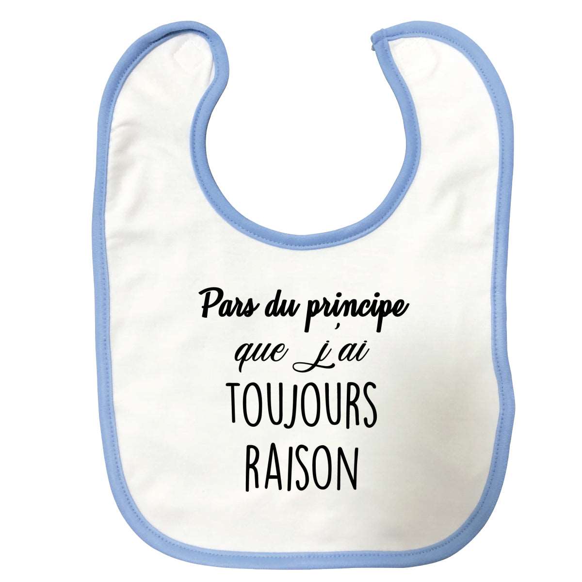 Bavoir bébé Pars du principe que j'ai toujours raison Bleu