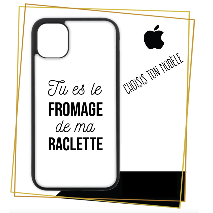 Coque iPhone Tu es le fromage de ma raclette