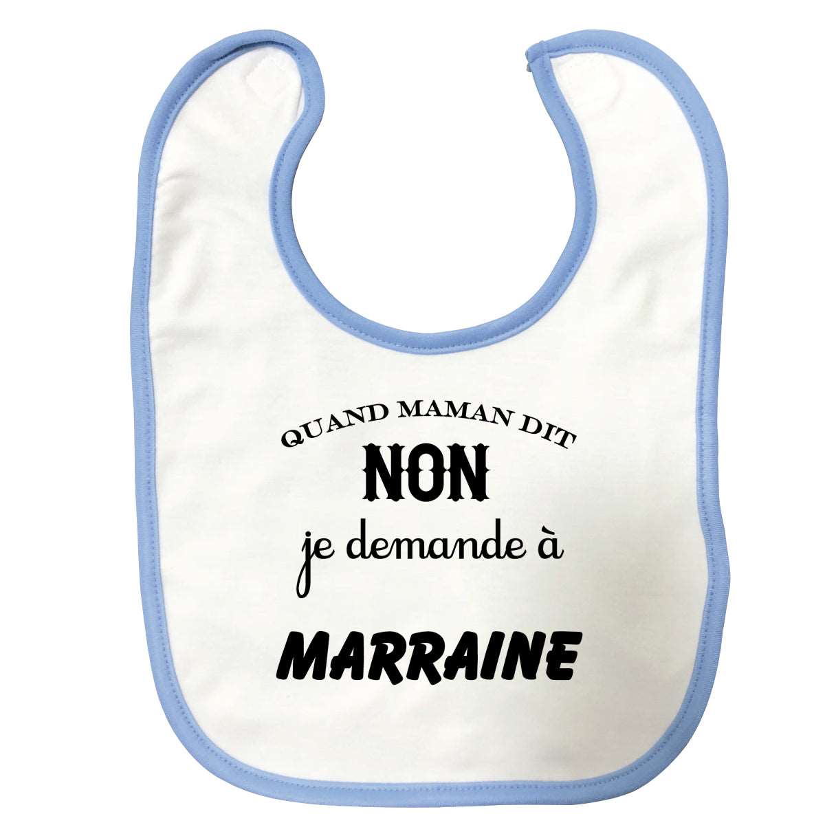 Bavette Quand maman dit non je demande a marraine Bleue