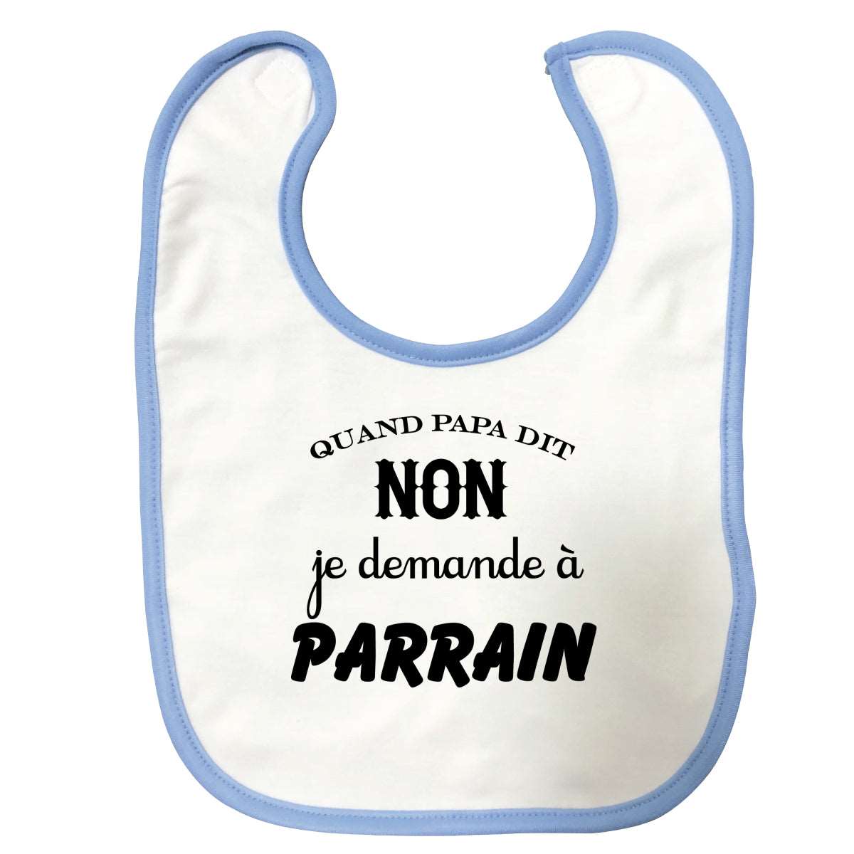 Bavette Quand papa dit non je demande a parrain Bleue