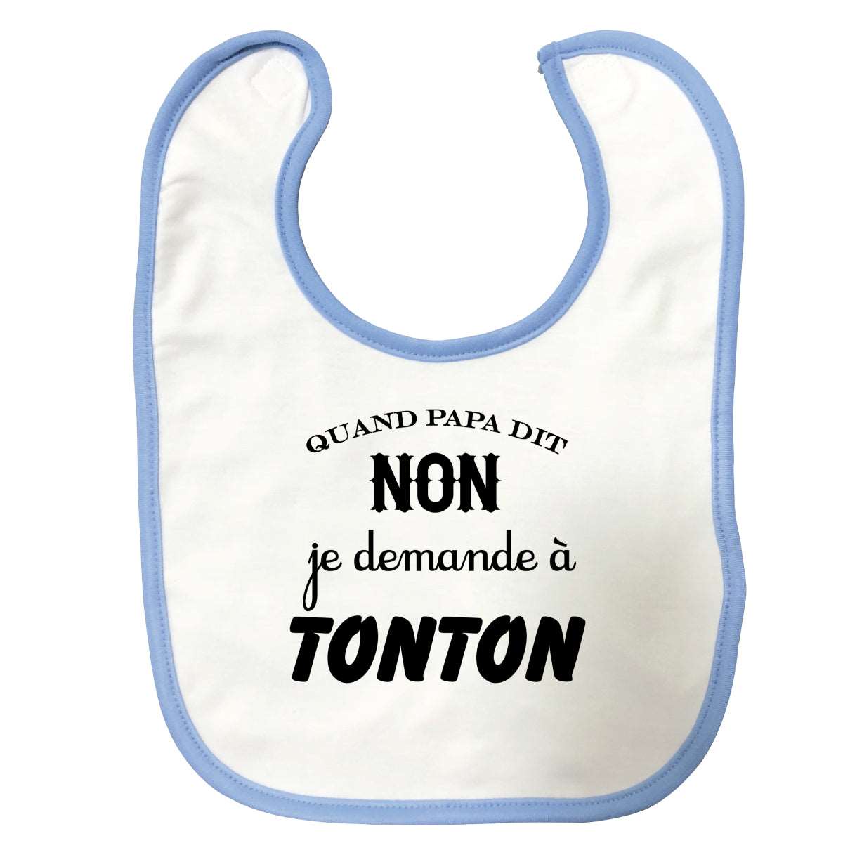 Bavette Quand papa dit non je demande a tonton Bleue