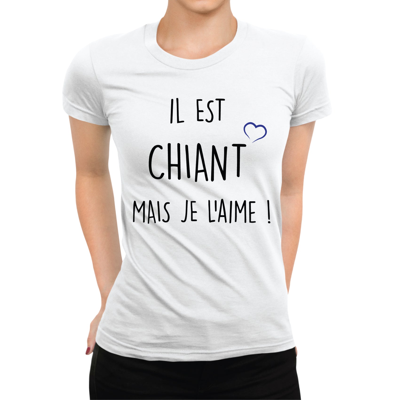 T-shirt femme Il est chiant mais je l'aime - L'atelier Suisse