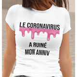 T-shirt femme Le coronavirus a ruiné mon anniv