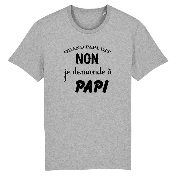 T-shirt Homme Quand papa dit non je demande a papi