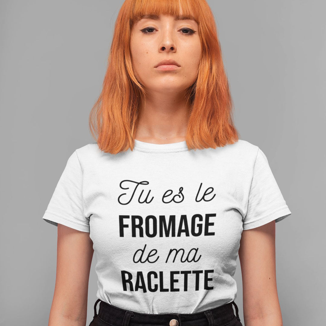 T-shirt femme Tu es le fromage de ma raclette
