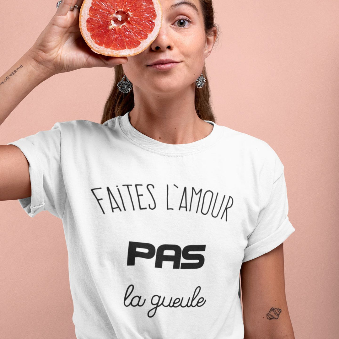 T-shirt femme Faites l'amour pas la gueule - L'atelier Suisse