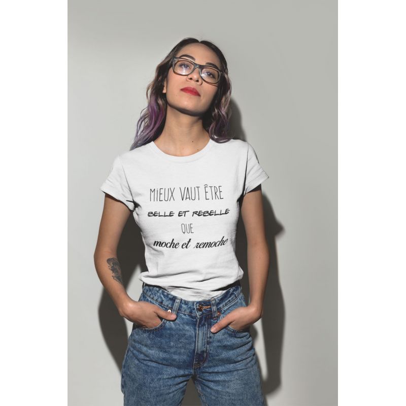 T-shirt femme Mieux vaut être belle et rebelle que moche et remoche - L'atelier Suisse
