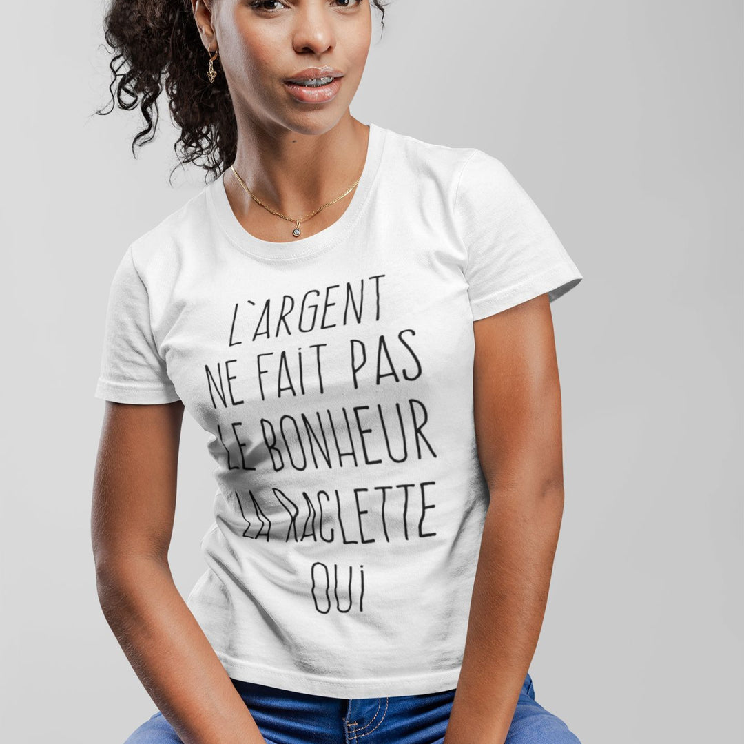 T-shirt femme L'argent ne fait pas le bonheur la raclette oui - L'atelier Suisse